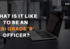 Everything to know about being an RBI Grade B Officer What it is like to be an RBI grade B officer?