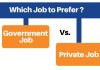 Government Job vs Private Job: Which Job to Prefer?