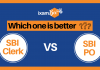 SBI PO vs SBI Clerk: Which One Is Better?