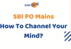 SBI PO Mains: How To Channel Your Mind At The Last Minute?