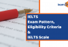 IELTS 2019 Exam Pattern, Eligibility Criteria & IELTS Scale IELTS Exam Pattern, ELigibility Criteria & Scale