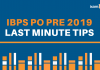 IBPS PO Prelims: Best Last Minute Preparation Tips IBPS PO Prelims Last Minute Preparation Tips