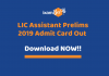 LIC Assistant Prelims Admit Card 2019 Out