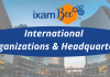 Important International Organizations and their Headquarters