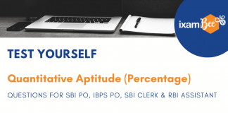 Topic of the Day: Quantitative Aptitude Questions on Percentage for SBI PO, IBPS PO and SBI Clerk Mains