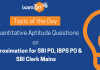 Topic of the Day: Quantitative Aptitude Questions on Approximation for SBI PO, IBPS PO and SBI Clerk Mains