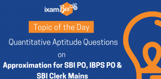 Topic of the Day: Quantitative Aptitude Questions on Approximation for SBI PO, IBPS PO and SBI Clerk Mains