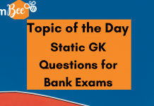 Topic of the Day:  Static GK Questions for SBI PO, IBPS PO and SBI Clerk Mains