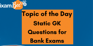 Topic of the Day:  Static GK Questions for SBI PO, IBPS PO and SBI Clerk Mains