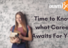 Time to Know What Career Awaits For You!