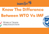 WTO Vs IMF: How they are different?
