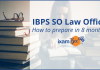 IBPS SO Law Officer: How to prepare in 8 months?? IBPS SO Law Officer