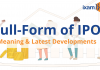 IPO Full Form: Meaning and Latest Developments IPO 2021