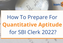 How To Prepare For Quantitative Aptitude for SBI Clerk 2022? Quantitative Aptitude SBI Clerk 2022