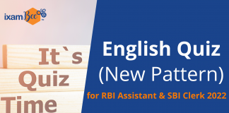 English Quiz (New Pattern) for RBI Assistant and SBI Clerk English Quiz (New Pattern) for RBI Assistant & SBI Clerk 2022