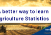 A Better Way to Learn Agriculture Statistics A better way to learn Agriculture Statistics