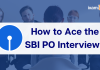 How to Prepare for the SBI PO Interview 2023-24? How to Prepare for the SBI PO Interview 2022?