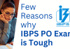 Is IBPS PO Exam Tough? Is IBPS PO Exam Tough