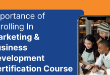 Importance of Enrolling In Marketing & Business Development Certification Course Importance of Enrolling in Marketing & Business Development Course