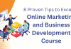 8 Proven Tips to Excel in Online Marketing and Business Development Course 8 Proven Tips to Excel in Online Marketing and Business Development Course