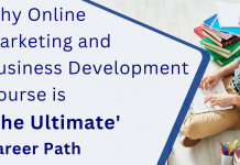 Why Online Marketing and Business Development Course is ‘The Ultimate’ Career Path Online marketing and business development course