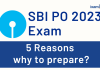 5 Reasons to Prepare for SBI PO 2023 Exam