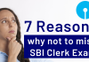 7 Reasons Why not to miss the SBI clerk exam. 7 Reasons to attend SBI Clerk Exam