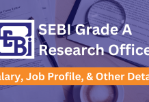SEBI Grade A Research Officer: Salary, Job Profile and Other Details