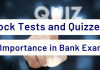 Importance of Mock Tests and Quizzes for Exam Preparation Mock Tests and Quizzes