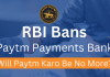 RBI Bans Paytm Payments Bank – Will Paytm Karo Be No More? RBI BANS PAYTM