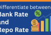 Differentiate between Bank Rate and Repo Rate Differences and Impact of Bank rate and Repo rate on economy