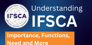 What is the IFSCA? What are its Functions and Why is it Needed?  Introduction to IFSCA and its functions