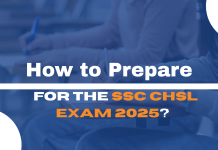 How to Prepare for the SSC CHSL Exam 2025?