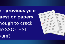 Is it possible to crack the SSC CHSL by solving only previous year question papers? Previous Year Question Papers for SSC CHSL- enough or not?