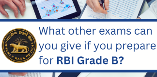 What Other Exams Can You Give if You Prepare for RBI Grade B?  Exams like RBI Grade B
