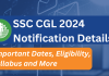 SSC CGL 2024 Notification Details: Important Dates, Eligibility, Syllabus and More  SSC CGL Notification 2024