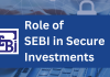 The Role of SEBI in Ensuring Secure Investments  SEBI Grade A Exam, SEBI