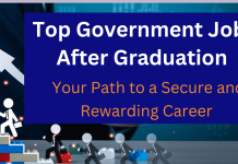 Top Government Jobs After Graduation: Your Path to a Secure and Rewarding Career  Top Government Jobs After Graduation: Your Path to a Secure and Rewarding Career