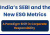 India’s SEBI and the New ESG Metrics: A Paradigm Shift in Corporate Responsibility  India’s SEBI and the New ESG Metrics: A Paradigm Shift in Corporate Responsibility