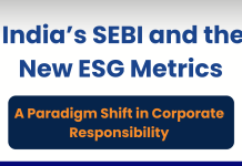 India’s SEBI and the New ESG Metrics: A Paradigm Shift in Corporate Responsibility  India’s SEBI and the New ESG Metrics: A Paradigm Shift in Corporate Responsibility