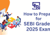 How to Prepare for SEBI Grade A 2025 Exam  SEBI Grade A 2024 preparation