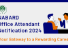 NABARD Office Attendant Notification 2024: Your Gateway to a Rewarding Career NABARD Office Attendant Notification 2024: Your Gateway to a Rewarding Career