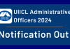 UIICL Administrative Officers Notification 2024 Out!  UIICL Administrative Officers Notification 2024 Out!