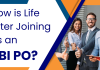 How is Life After Joining as an SBI PO?  How is Life After Joining as an SBI PO?