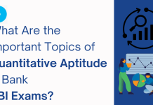 What Are the Important Topics of Quantitative Aptitude in Bank SBI Exam? What Are the Important Topics of Quantitative Aptitude in Bank SBI Exam?