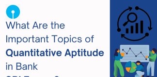 What Are the Important Topics of Quantitative Aptitude in Bank SBI Exam? What Are the Important Topics of Quantitative Aptitude in Bank SBI Exam?