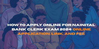 How to Apply Online for Nainital Bank Clerk Exam 2024: Online Application, Link, and Fee
