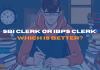 SBI Clerk or IBPS Clerk: Which is Better?