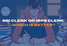 SBI Clerk or IBPS Clerk: Which is Better?