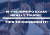 Is the IBPS PO Exam Really Tough? Tips to Conquer It!